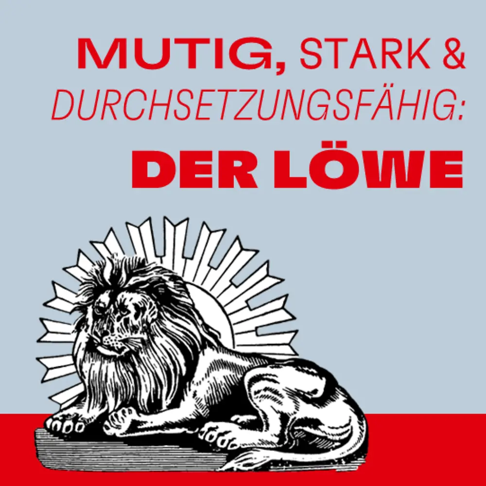 Der Löwe als Symbol für Stärke, Mut und Durchsetzungsfähigkeit 